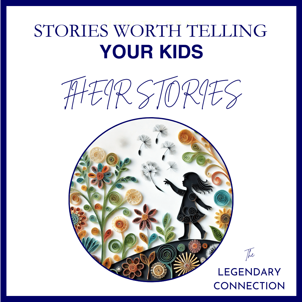 Stories Worth Telling Your Kids: Their Stories - Digital Download - The Legendary Connection
