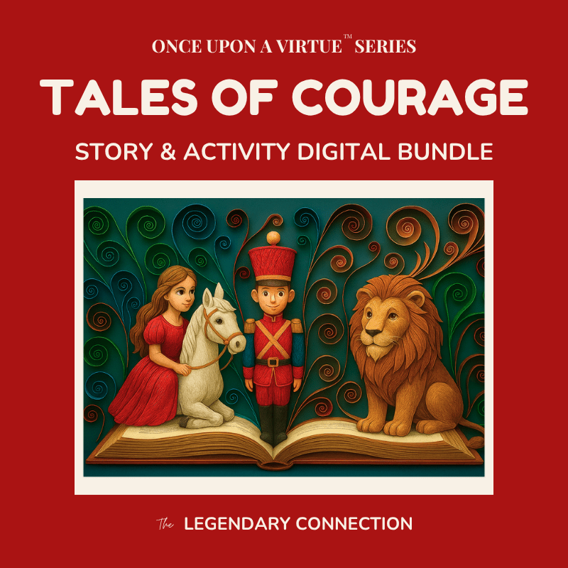 Once Upon A Virtue: Tales of Courage – Printable Story & Activity Pack for Kids - The Legendary Connection