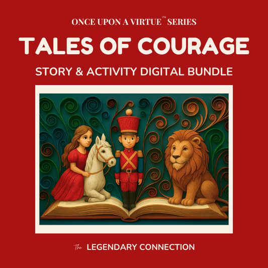 Once Upon A Virtue: Tales of Courage – Printable Story & Activity Pack for Kids - The Legendary Connection
